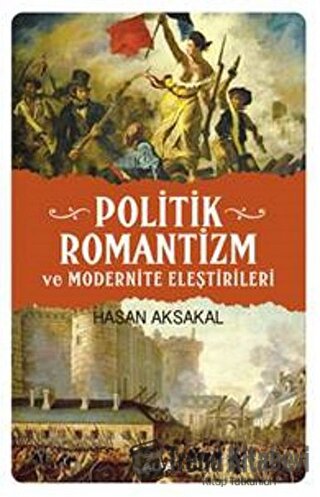 Politik Romantizm ve Modernite Eleştirileri - Hasan Aksakal - Alfa Yay