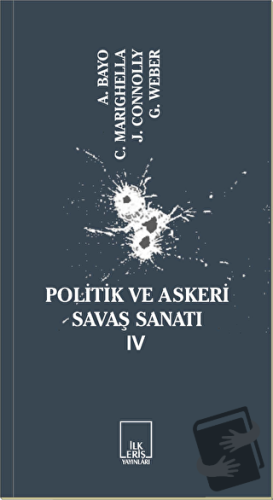 Politik ve Askeri Savaş Sanatı 4 - Alberto Bayo - İlkeriş Yayınları - 