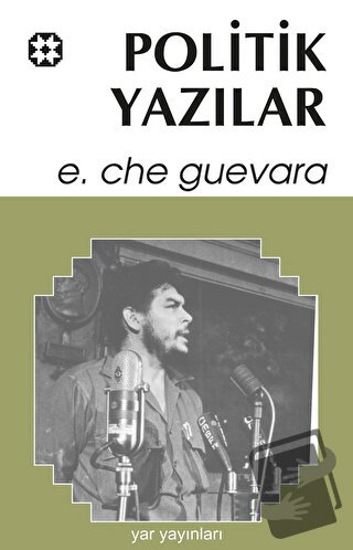 Politik Yazılar - Ernesto Che Guevara - Yar Yayınları - Fiyatı - Yorum