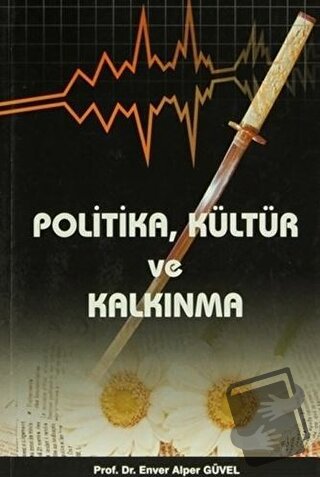 Politika, Kültür ve Kalkınma - Enver Alper Güvel - Adana Nobel Kitabev