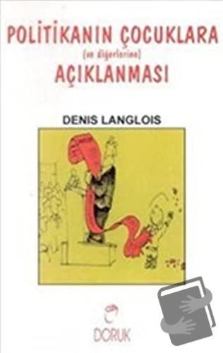 Politikanın Çocuklara Açıklanması - Denis Langlois - Doruk Yayınları -