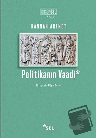 Politikanın Vaadi - Hannah Arendt - Sel Yayıncılık - Fiyatı - Yorumlar