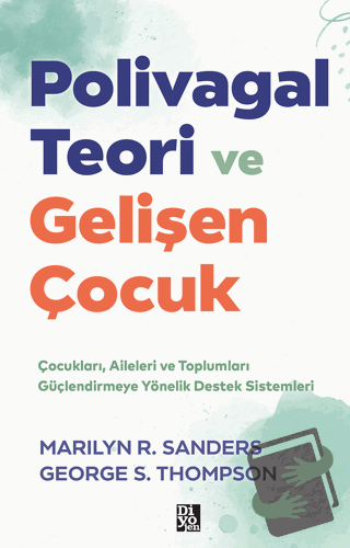 Polivagal Teori ve Gelişen Çocuk - Marilyn R. Sanders - Diyojen Yayınc