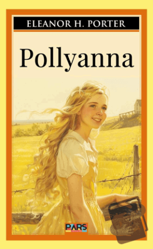 Pollyanna - Eleanor H. Porter - Pars Yayınları - Fiyatı - Yorumları - 