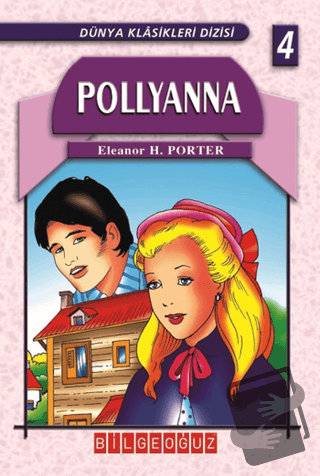 Pollyanna - Eleanor H. Porter - Bilgeoğuz Yayınları - Fiyatı - Yorumla