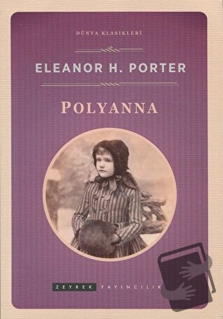 Pollyanna - Eleanor H. Porter - Zeyrek Yayıncılık - Fiyatı - Yorumları