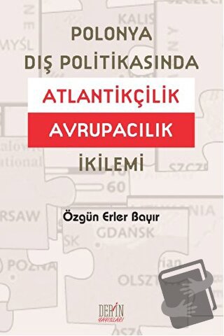 Polonya Dış Politikasında Atlantikçilik Avrupacılık İkilemi - Özgün Er