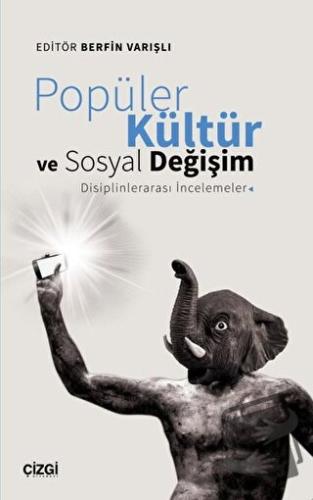 Popüler Kültür ve Sosyal Değişim: Disiplinlerarası İncelemeler - Berfi