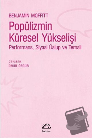 Popülizmin Küresel Yükselişi - Benjamin Moffitt - İletişim Yayınevi - 