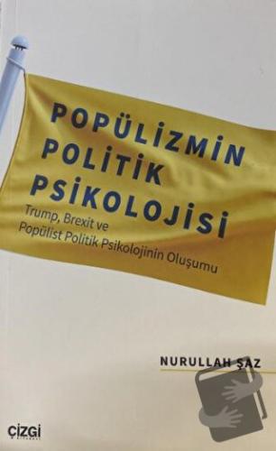 Popülizmin Politik Psikolojisi - Nurullah Şaz - Çizgi Kitabevi Yayınla