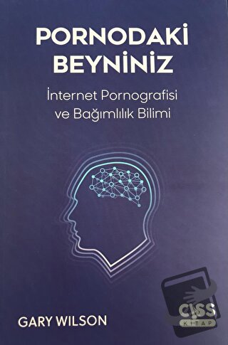 Pornodaki Beyniniz - Gary Wilson - Cıss Kitap - Fiyatı - Yorumları - S