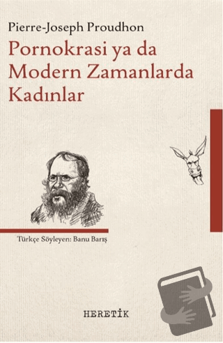 Pornokrasi ya da Modern Zamanlarda Kadınlar - Pierre Joseph Proudhon -