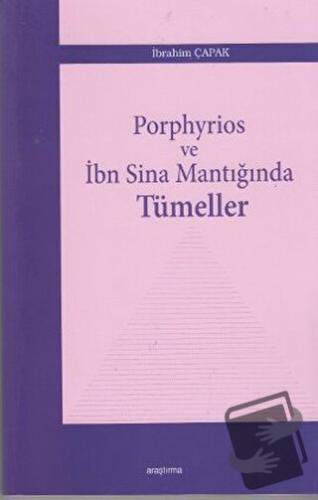 Porphyrios ve İbn Sina Mantığında Tümeller - İbrahim Çapak - Araştırma