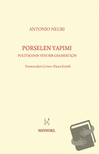 Porselen Yapımı - Antonio Negri - MonoKL Yayınları - Fiyatı - Yorumlar