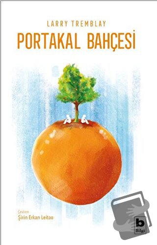 Portakal Bahçesi - Larry Tremblay - Bilgi Yayınevi - Fiyatı - Yorumlar