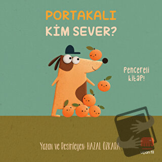 Portakalı Kim Sever? - Hazal Özkara - Uçan Fil Yayınları - Fiyatı - Yo