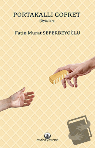 Portakallı Gofret - Fatin Murat Seferbeyoğlu - Myrina Yayınları - Fiya