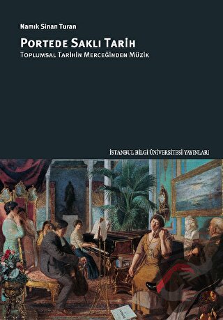 Portede Saklı Tarih: Toplumsal Tarihin Merceğinden Müzik - Namık Sinan