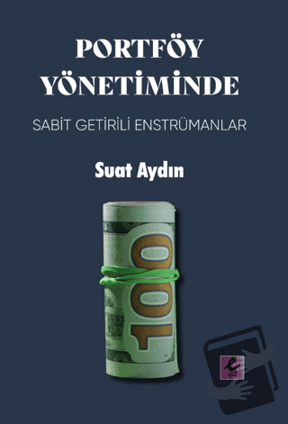 Portföy Yönetiminde Sabit Getirili Enstrümanlar - Suat Aydın - Efil Ya