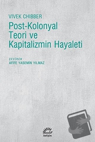 Post-Kolonyal Teori ve Kapitalizmin Hayaleti - Vivek Chibber - İletişi