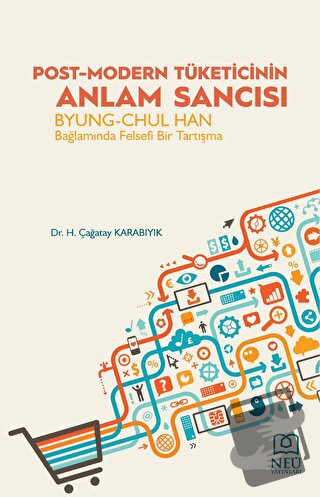 Post-Modern Tüketicinin Anlam Sancısı Byung-Chul Han Bağlamında Felsef