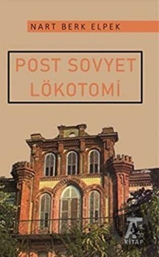 Post Sovyet Lökotomi - Nart Berk Elpek - Kitap At Yayınları - Fiyatı -