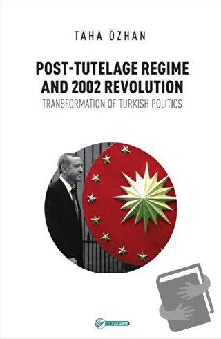 Post - Tutelage Regime and 2002 Revolution - Taha Özhan - Okur Akademi