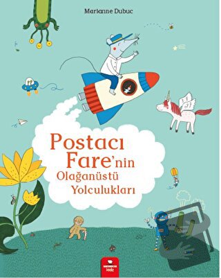 Postacı Fare’nin Olağanüstü Yolculukları - Marianne Dubuc - Redhouse K