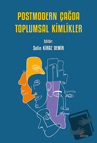 Postmodern Çağda Toplumsal Kimlikler - Selin Kiraz Demir - Kriter Yayı