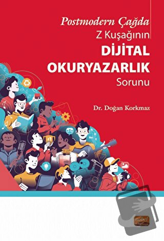 Postmodern Çağda Z Kuşağının Dijital Okuryazarlık Sorunu - Doğan Korkm