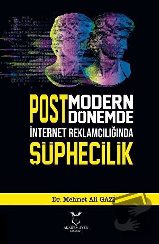 Postmodern Dönemde İnternet Reklamcılığında Şüphecilik - Mehmet Ali Ga