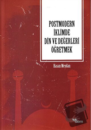 Postmodern İklimde Din ve Değerleri Öğretmek - Hasan Meydan - Dem Yayı