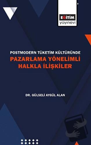 Postmodern Tüketim Kültüründe Pazarlama Yönelimli Halkla İlişkiler - G