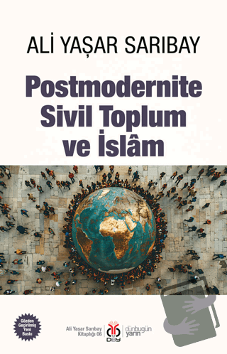 Postmodernite, Sivil Toplum ve İslam - Ali Yaşar Sarıbay - DBY Yayınla