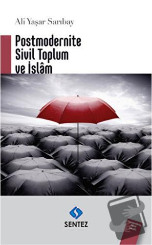 Postmodernite Sivil Toplum ve İslam - Ali Yaşar Sarıbay - Sentez Yayın