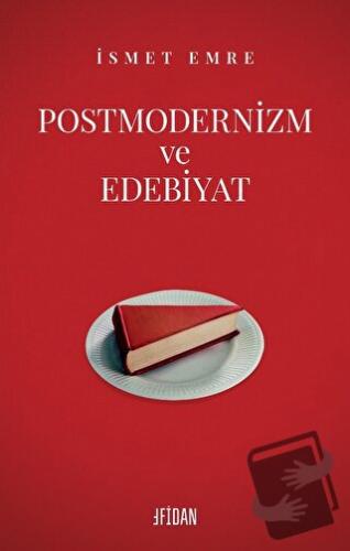 Postmodernizm ve Edebiyat - İsmet Emre - Fidan Kitap - Fiyatı - Yoruml