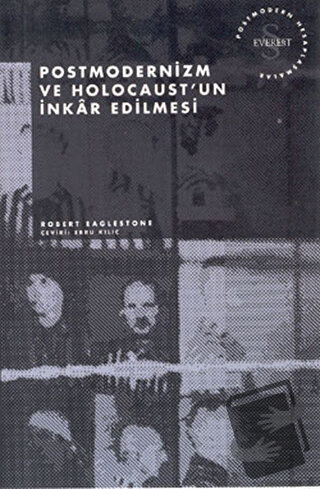 Postmodernizm ve Holocaust’un İnkar Edilmesi - Robert Eaglestone - Eve