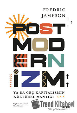 Postmodernizm ya da Geç Kapitalizmin Kültürel Mantığı (Ciltli) - Fredr