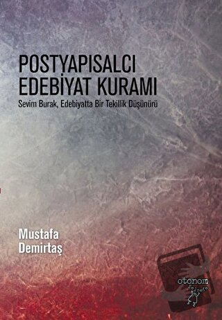 Postyapısalcı Edebiyat Kuramı - Mustafa Demirtaş - Otonom Yayıncılık -