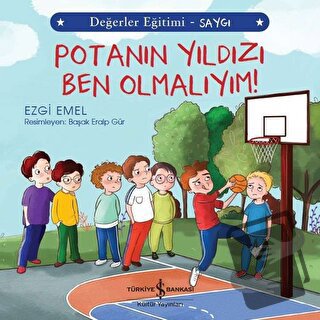 Potanın Yıldızı Ben Olmalıyım! - Değerler Eğitimi Saygı - Ezgi Emel - 