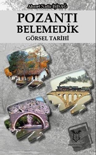 Pozantı Belemedik Görsel Tarihi - Ahmet Nadir İşisağ - Akademisyen Kit