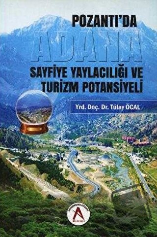 Pozantı'da Sayfiye Yaylacılığı ve Turizm Potansiyeli - Tülay Öcal - Ak