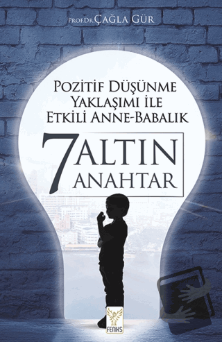 Pozitif Düşünme Yaklaşımı İle Etkili Anne-babalık 7 Altın Anahtar - Ça