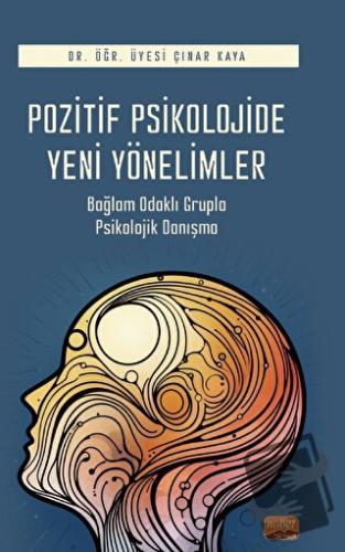 Pozitif Psikolojide Yeni Yönelimler - Çınar Kaya - Nobel Bilimsel Eser