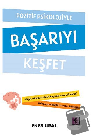 Pozitif Psikolojiyle Başarıyı Keşfet - Enes Ural - Efil Yayınevi - F