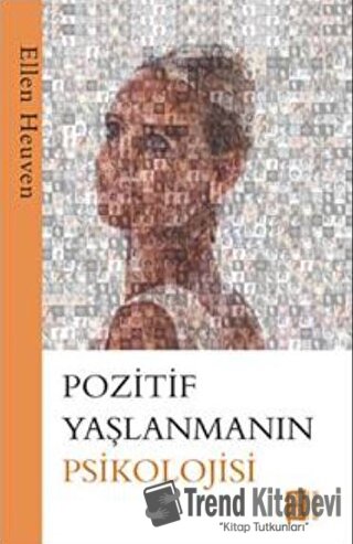 Pozitif Yaşlanmanın Psikolojisi - Ellen Heuven - Mona Kitap - Fiyatı -