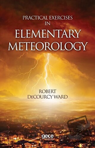 Practical Exercises In Elementary Meteorology - Robert Decourcy Ward -