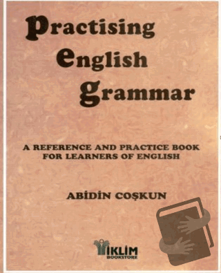 Practising English Grammar A Reference and Practice Book for Learners 