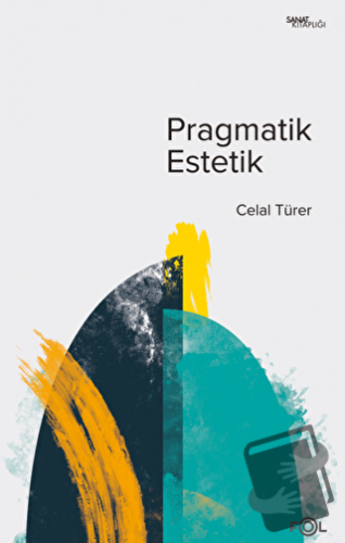 Pragmatik Estetik - Celal Türer - Fol Kitap - Fiyatı - Yorumları - Sat