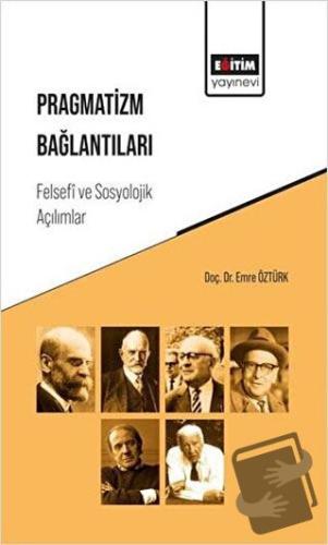 Pragmatizm Bağlantıları - Emre Öztürk - Eğitim Yayınevi - Bilimsel Ese